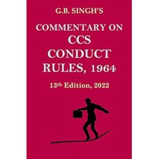 Commentary on the CCS Conduct Rules, 1964 by G.B.Singh