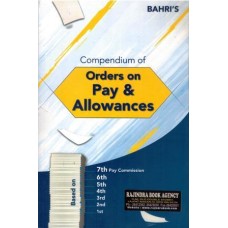 Compendium of Orders on PAY and Allowances (1st to 7th Pay Commission Reports)
